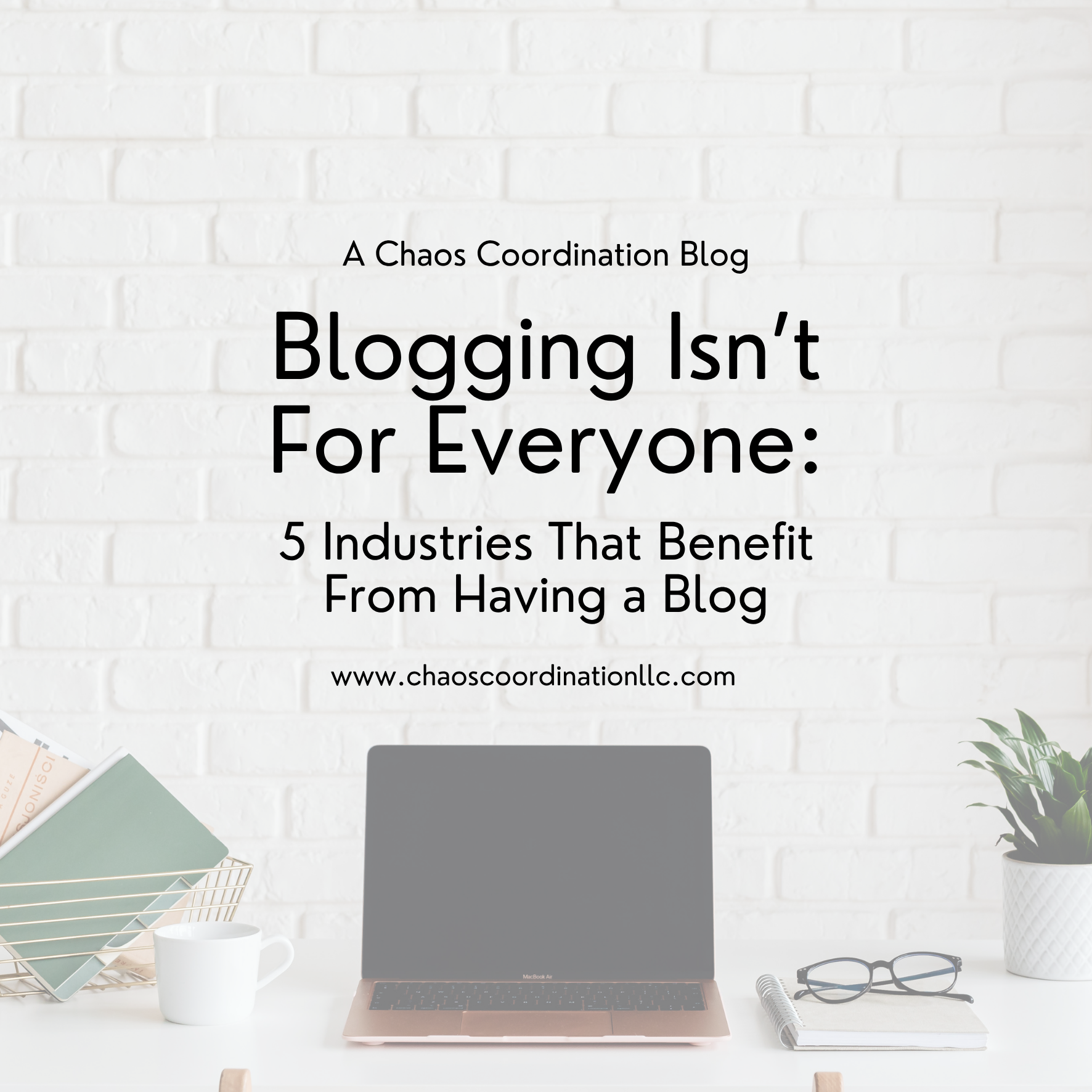 Blogging Isn’t For Everyone: 5 Industries That Benefit From Having a Blog