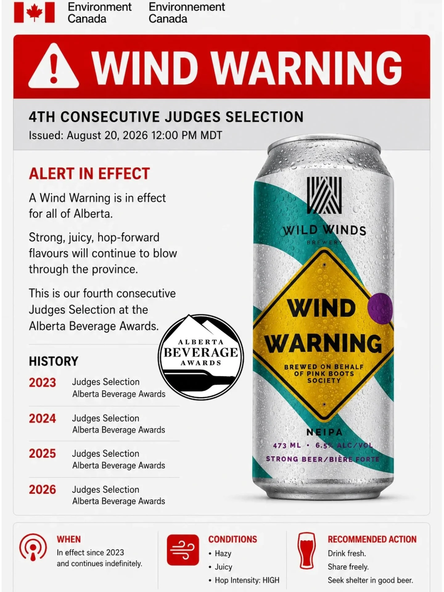 WIND WARNING REMAINS IN EFFECT.
 
For the fourth consecutive year, Wind Warning - NEIPA has been named a Judges Selection at the Alberta Beverage Awards.
 
Four years running. One persistent Wind Warning.
 
A huge thank you to the judges and Culinair