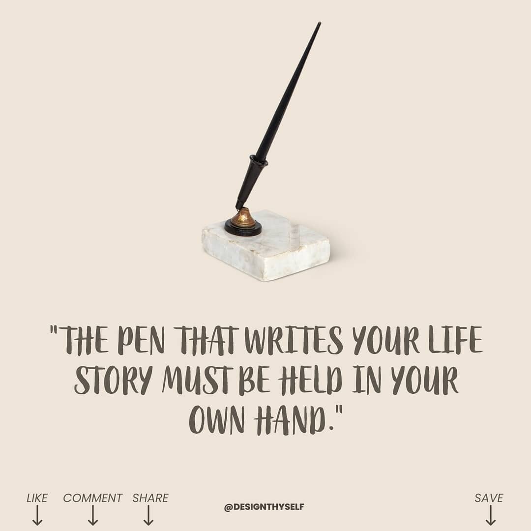 &quot;The pen that writes your life story must be held in your own hand.&quot; I read this quote recently, and I was pondering on it for some days. Before I would share the Reflection that came out of it, I wanted to understand what it meant for me.
