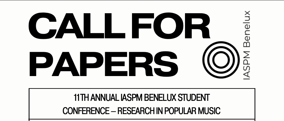 CALL FOR PAPERS - 1 1TH ANNUAL IASPM BENELUX STUDENT CONFERENCE
