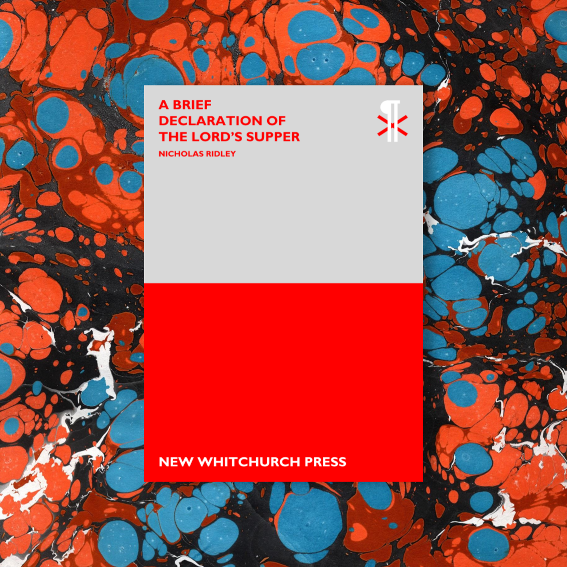 Nicholas Ridley_A Brief Treatise Upon The Lord's Supper_Book cover_Thumb.png