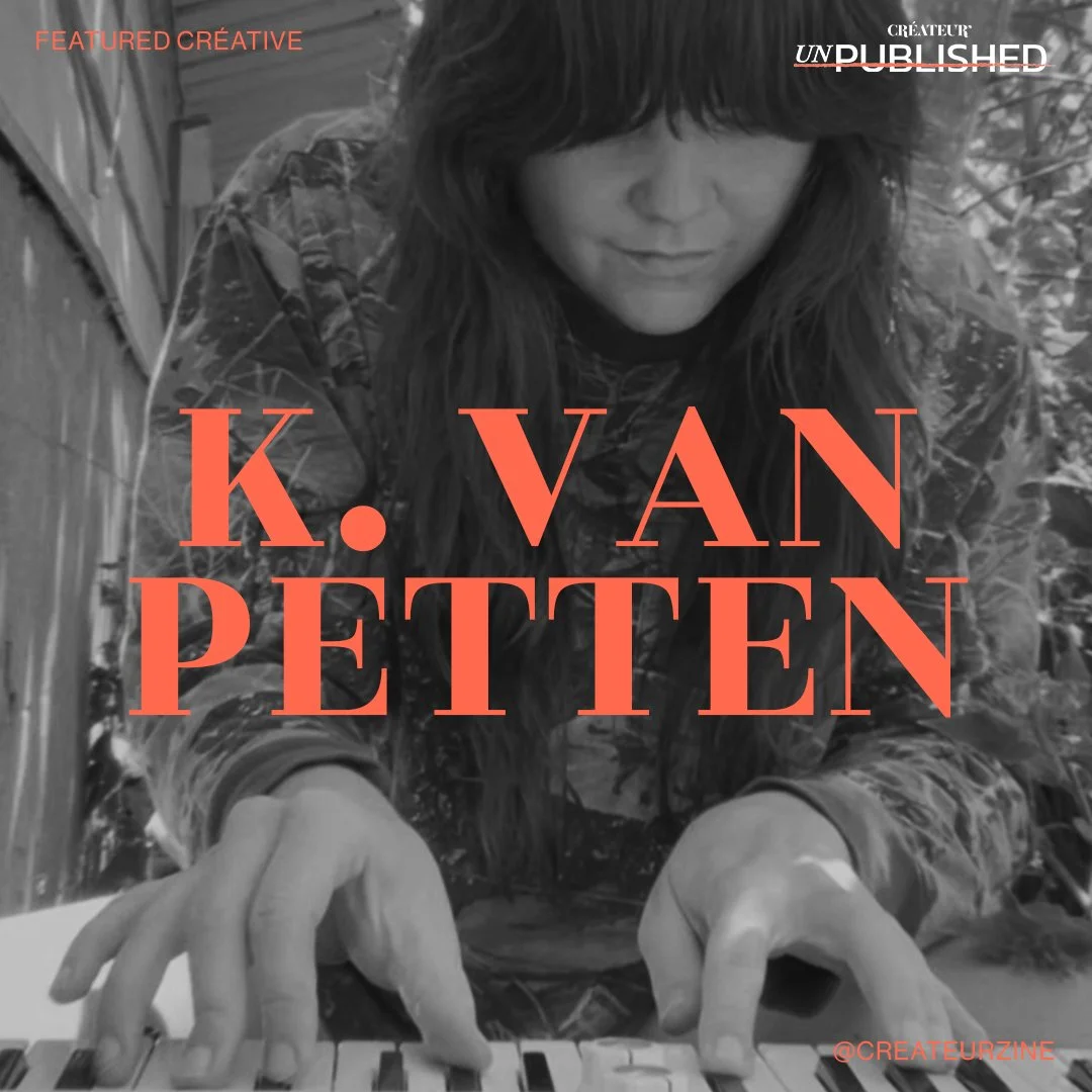 CRÉATEUR’s Unpublished Créative K. Van Petten