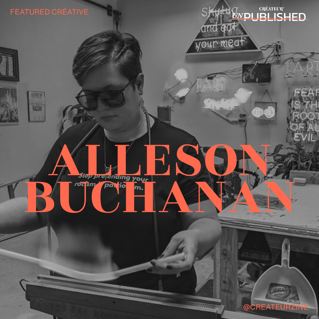 CRÉATEUR’s Unpublished Créative Alleson Buchanan