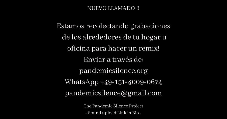 🇪🇸 NUEVO LLAMADO 🔊❗️😷 
-
Estamos recolectando grabaciones del hogar 🏡 u oficina💻 para hacer un remix! 
-
Puedes subirlos a http://pandemicsilence.org
.
Enviarlos por WhatsApp (+49-151-4009-0674) 
.
Enviarlos por correo electrónico a pandemicsi