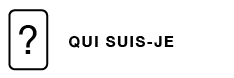 Qui suis-je ?