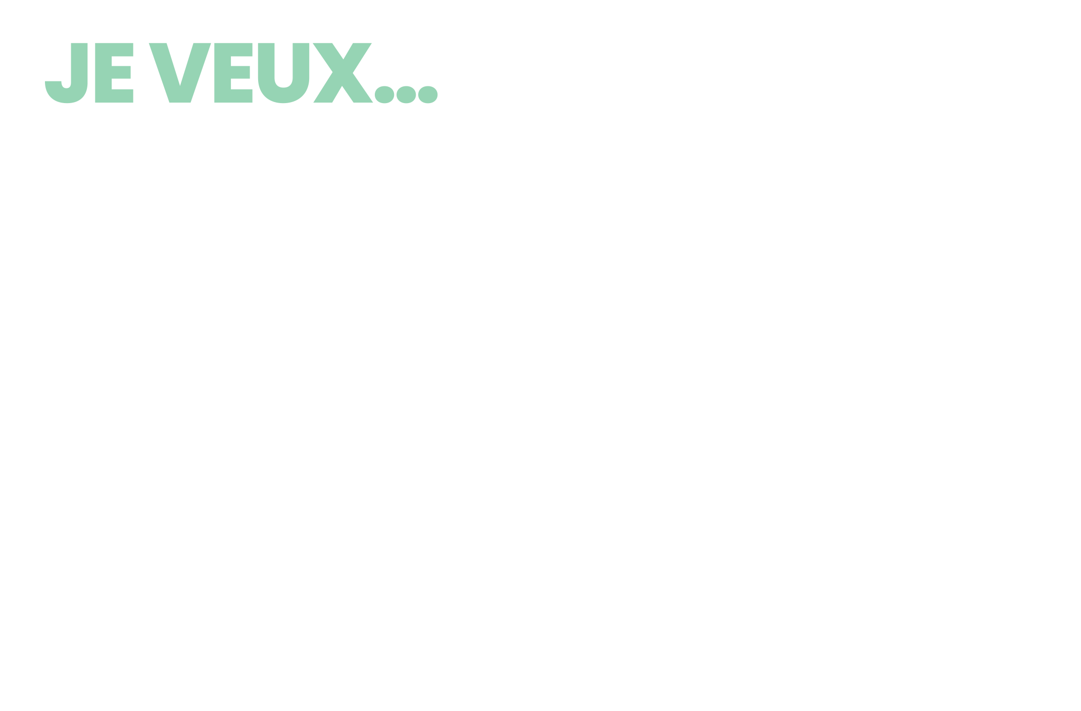 Je veux… concevoir, imaginer, résoudre, solutionner, superviser, diriger