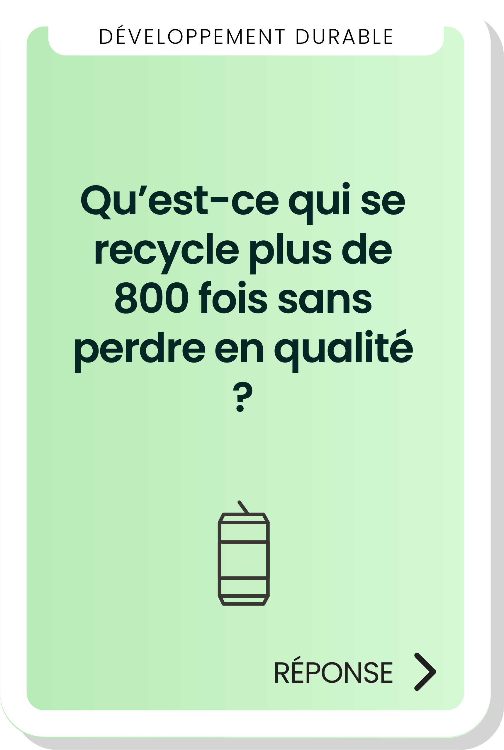 Qu’est-ce qui se recycle plus de 800 fois sans perdre en qualité ?