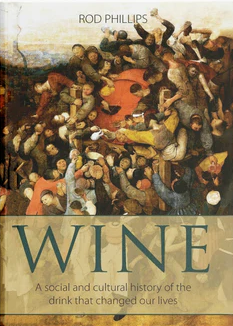 'Wine: A Social and Cultural History of the Drink that Changed Our Lives' - Rod Phillips