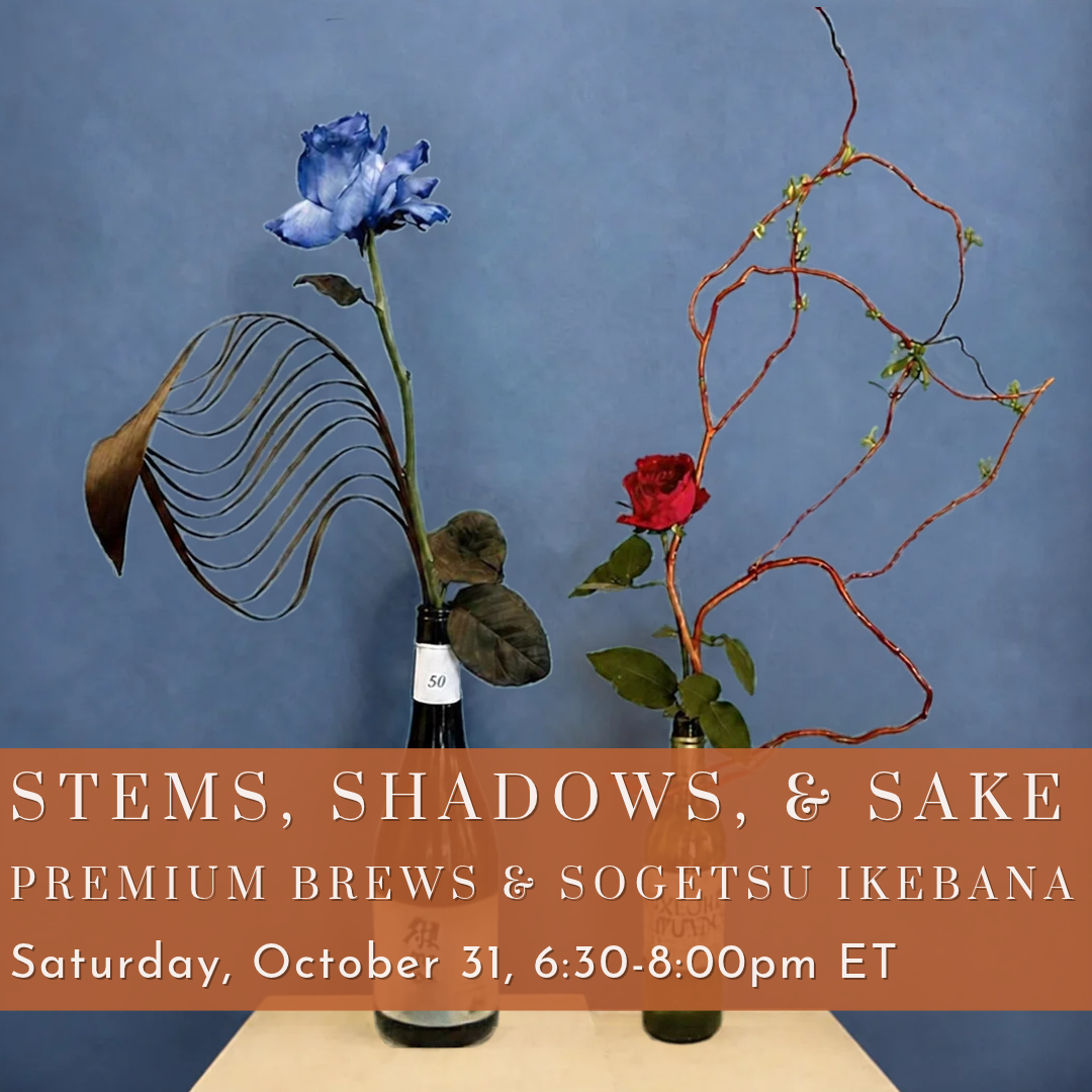 Stems, Shadows, & Sake: Premium Brews & Sogetsu Ikebana [October 31]