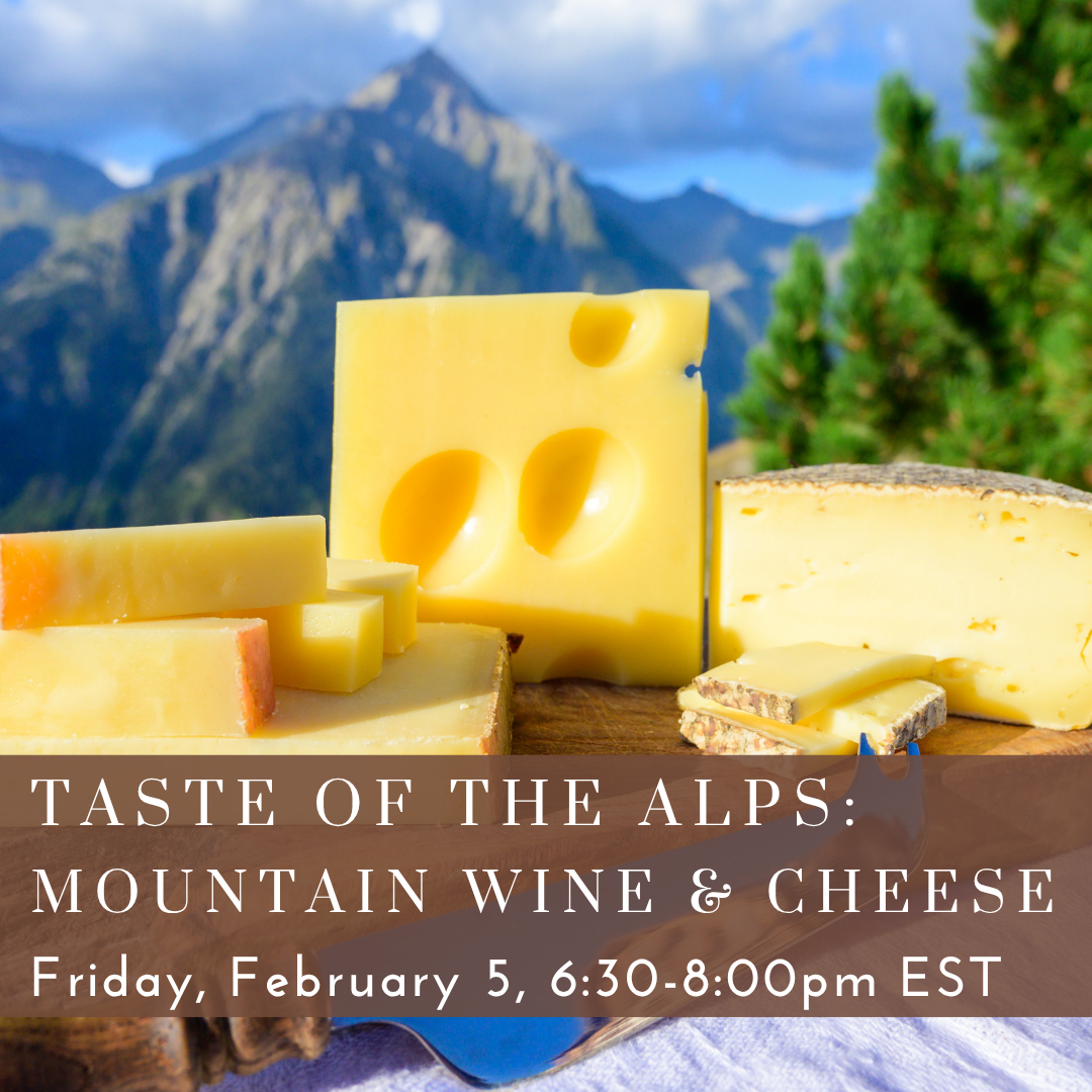 Taste of the Alps: Mountain Wine & Cheese [February 5]