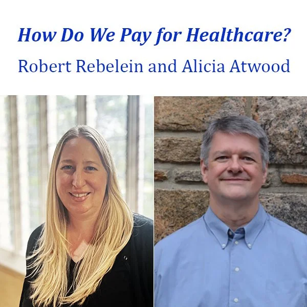 How  Do  We  Pay  for Healthcare?             Robert  Rebelein  &amp; Alicia Atwood