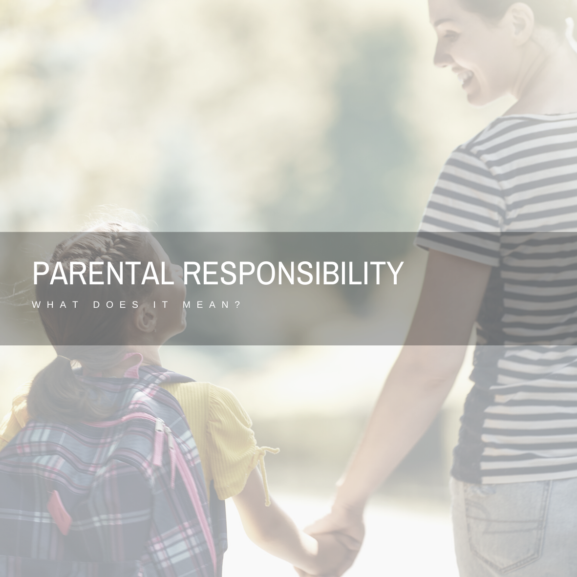 Parental responsibility. What does it mean?