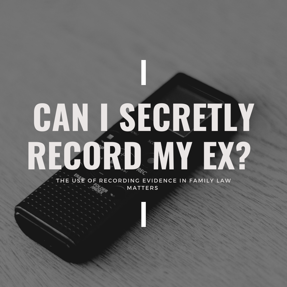  Secret recordings in Family Law