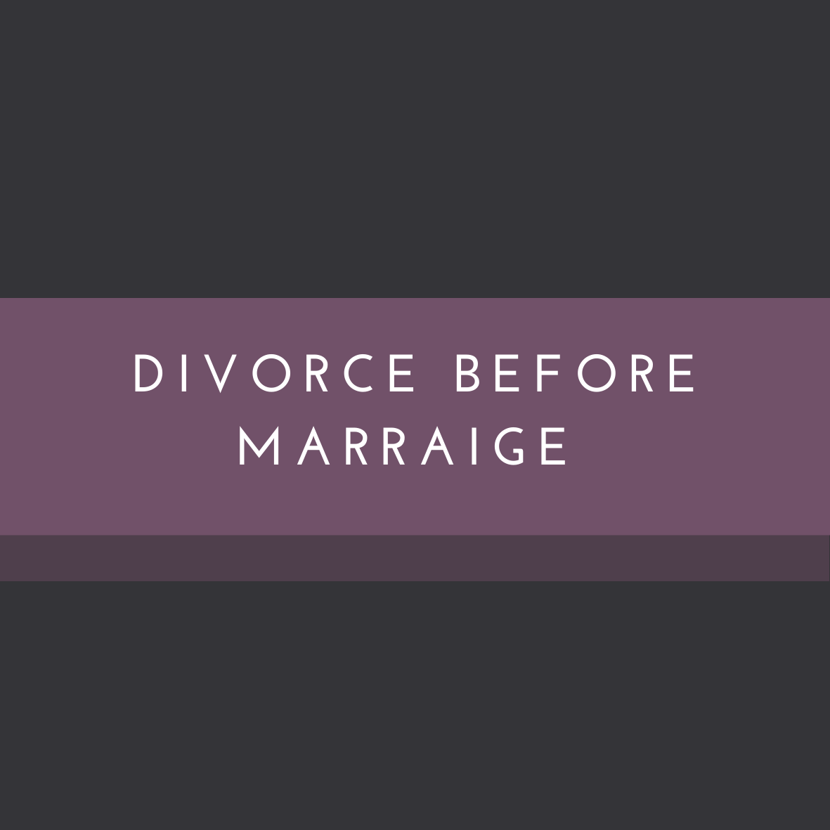 Divorce before marriage