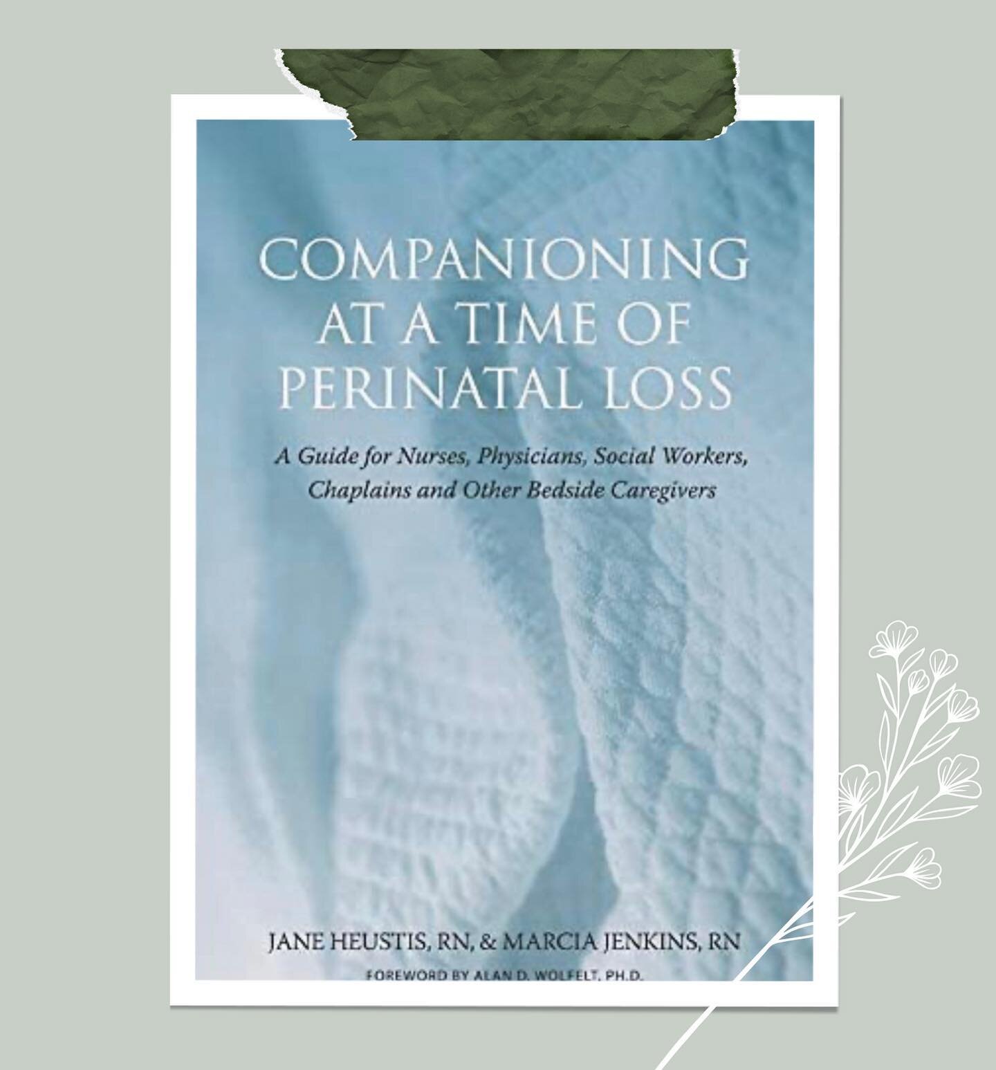 &ldquo;Companioning At A Time Of Perinatal Loss&rdquo; is a great book. It is a short read and the perfect length to teach you how to care for clients. It&rsquo;s called &ldquo;a guide for nurses.&rdquo; But it applies to all caregivers, especially d