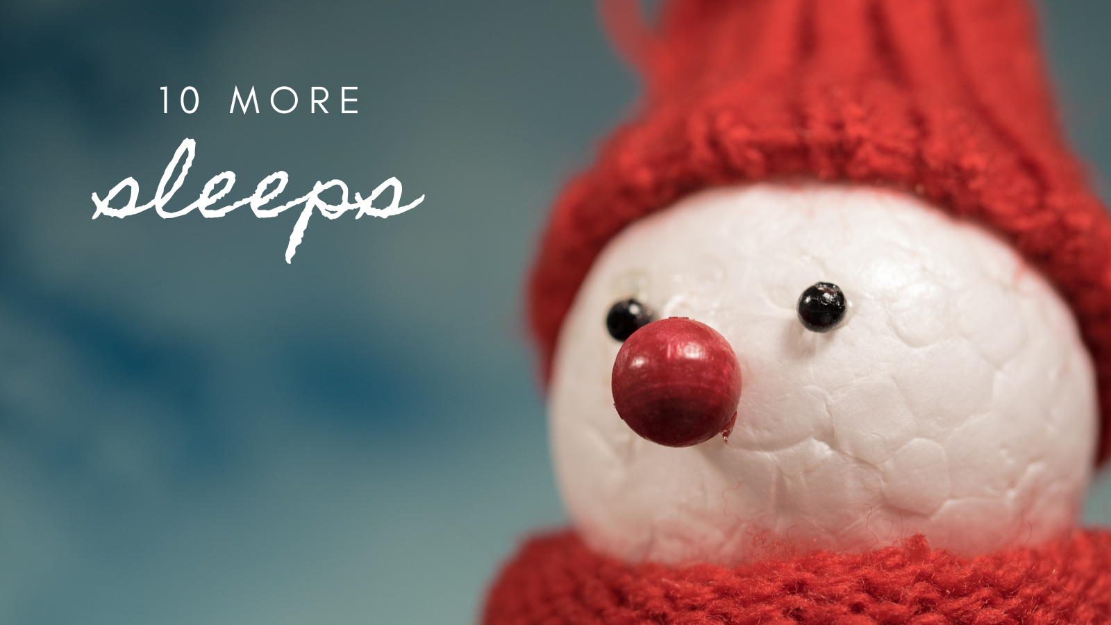 10 More Sleeps!