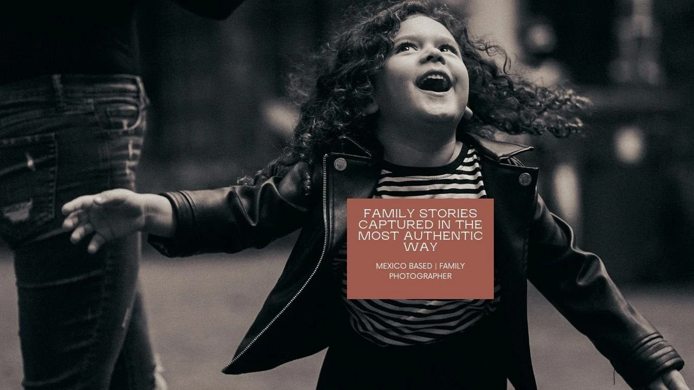 SESIONES FAMILIARES MAS AUTENTICAS Y DIVERTIDAS EN MEXICO.jpg