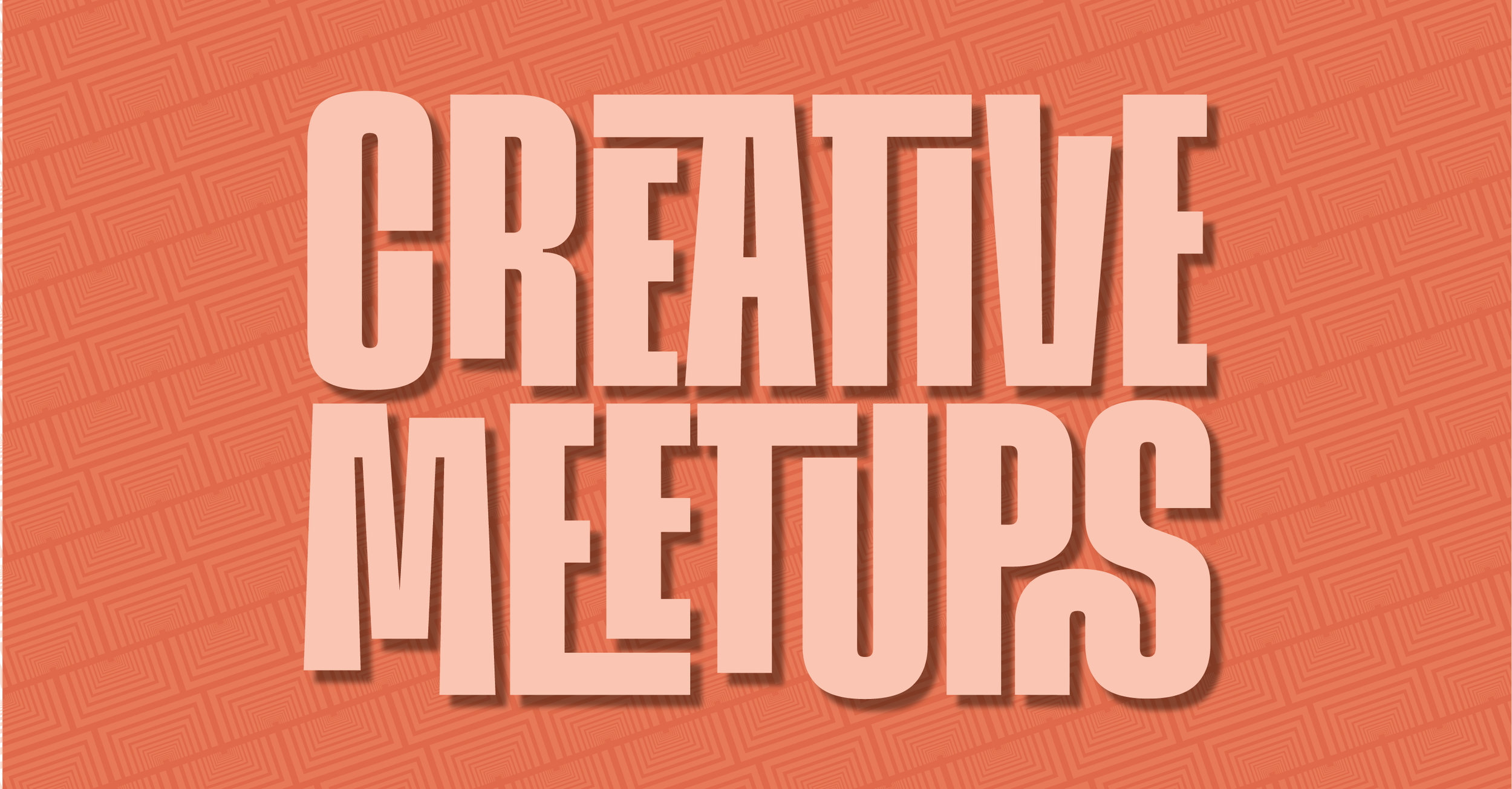 Creative Meetups, Every Monday evening from 6-8pm
