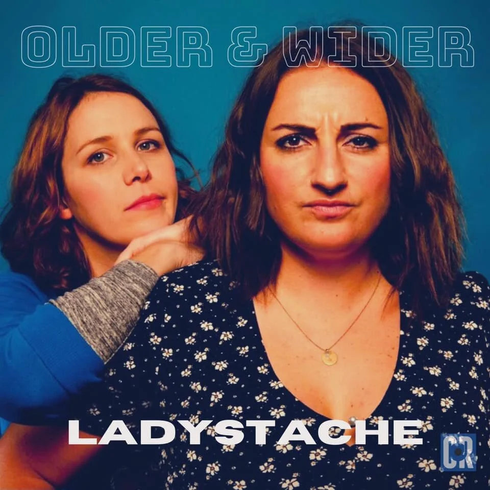 Review: Ladystache, Older and Wider