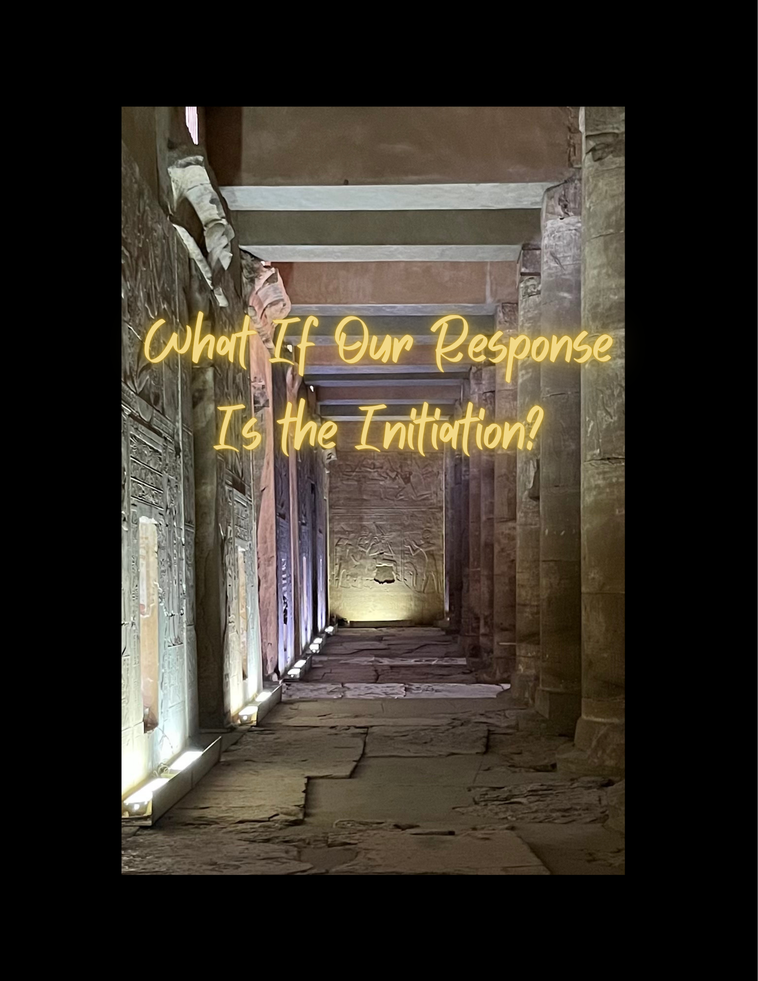 What If Our Response Is the Initiation?