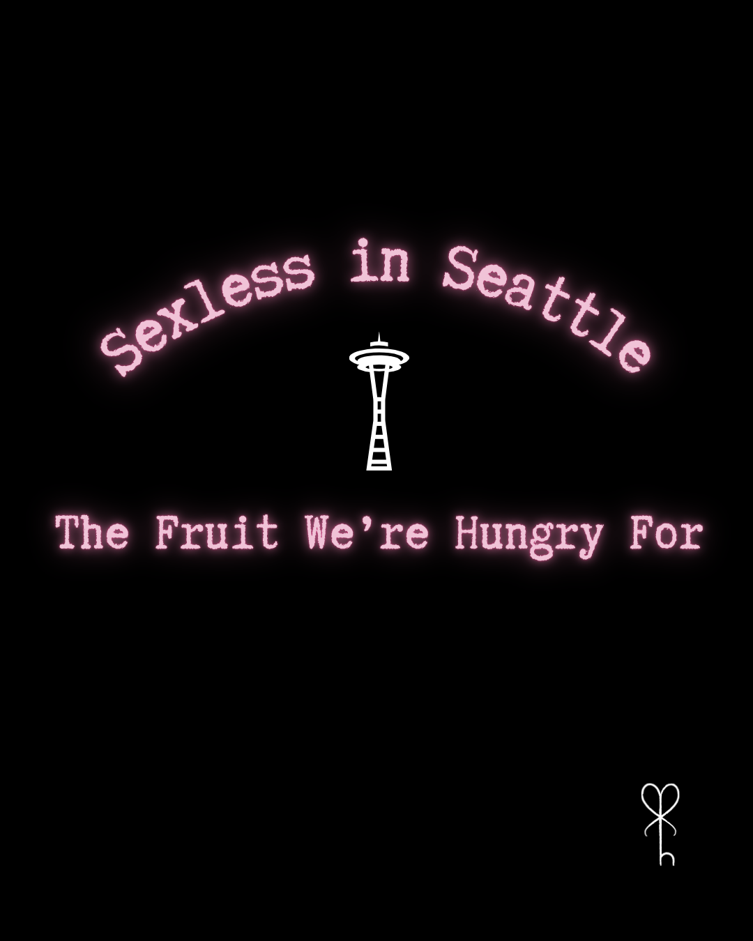 Sexless in Seattle: The Fruit We’re Hungry For 