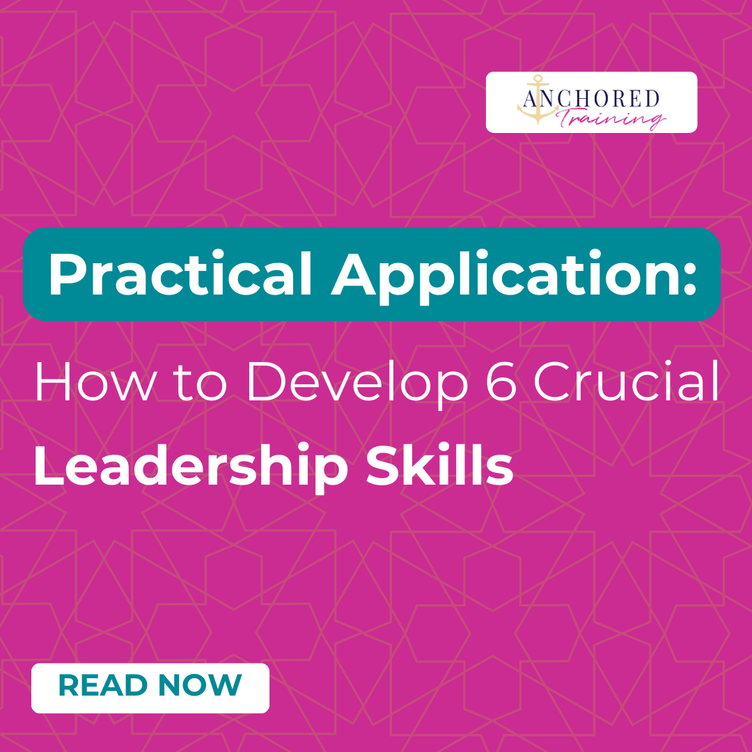 Practical Application: How to Develop 6 Crucial Leadership Skills