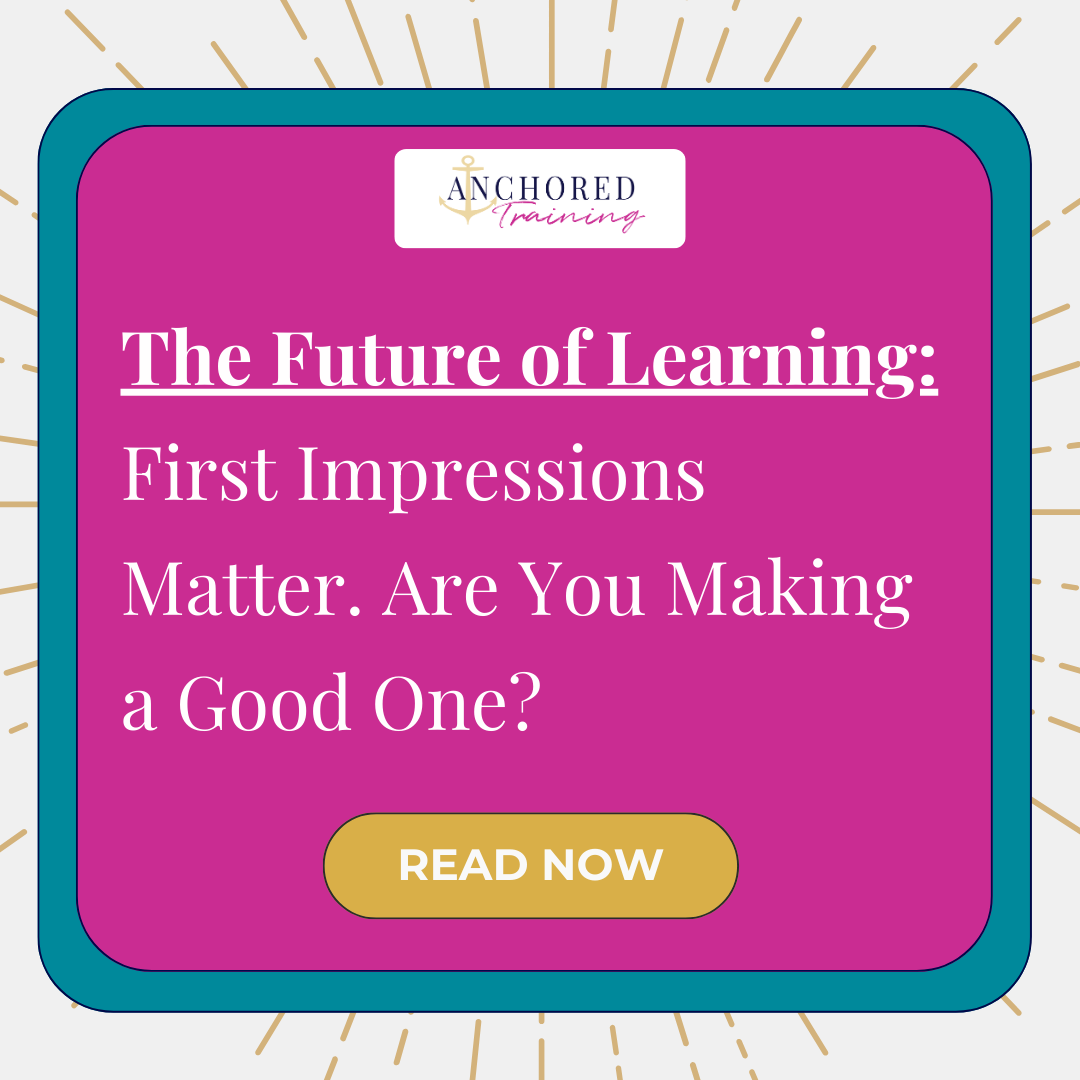 The Future of Learning: First Impressions Matter. Are You Making a Good One?
