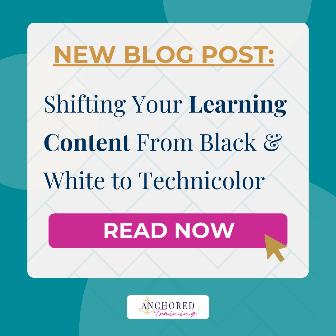 Shifting Your Learning Content From Black &amp; White to Technicolor