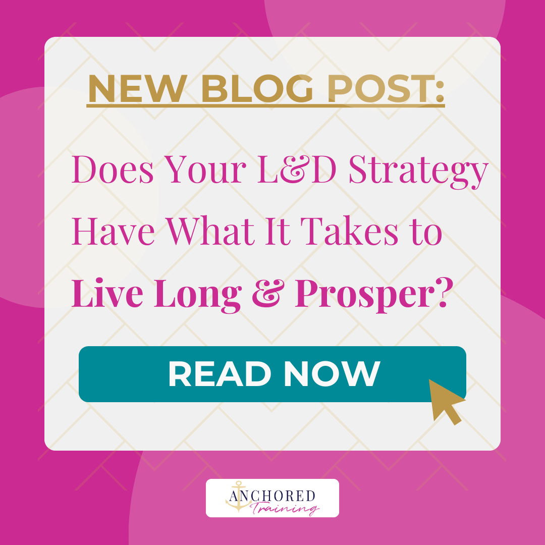 Does Your L&amp;D Strategy Have What It Takes to Live Long &amp; Prosper?