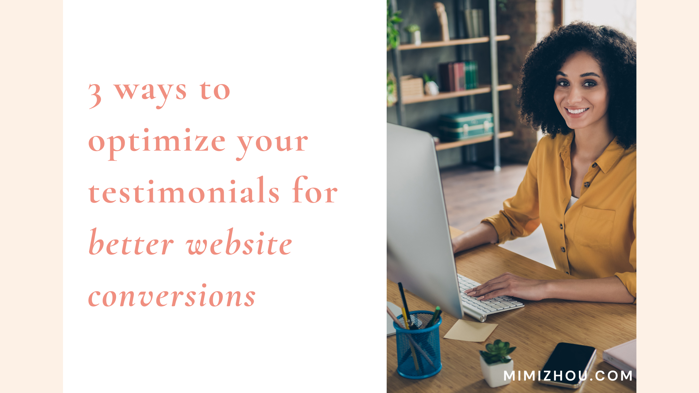 3 ways to optimize your testimonials for better website conversions