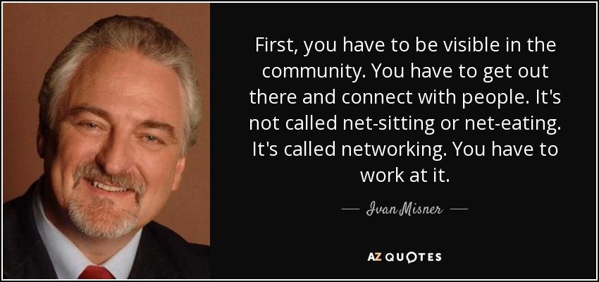 quote-first-you-have-to-be-visible-in-the-community-you-have-to-get-out-there-and-connect-ivan-misner-86-59-71.jpeg