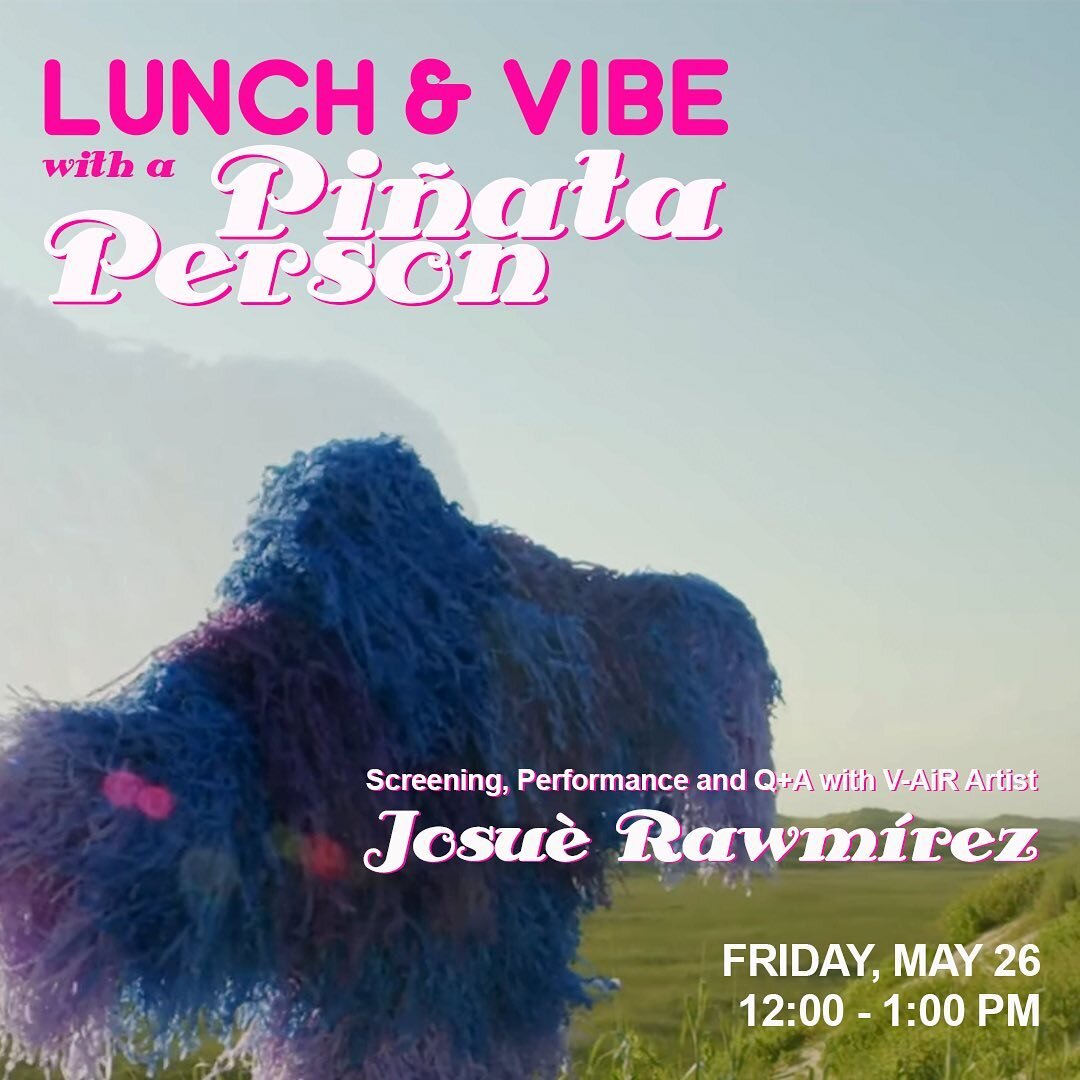 Bring your lunch and pi&ntilde;ata party dance vibes next Friday for a special V-AiR Artist community engagement. 

Join us for Lunch &amp; Vibe with a Pi&ntilde;ata Person featuring V-AiR Artist Josu&egrave; Rawm&iacute;rez. @raw_mirez 

This will b