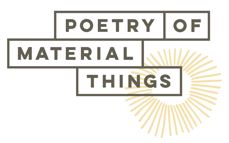 Poetry of Material Things