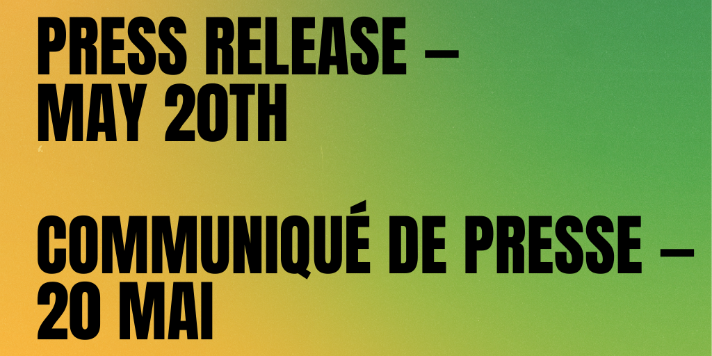 Press Release — May 20th / Communiqué de presse — 20 mai (EN + FR)