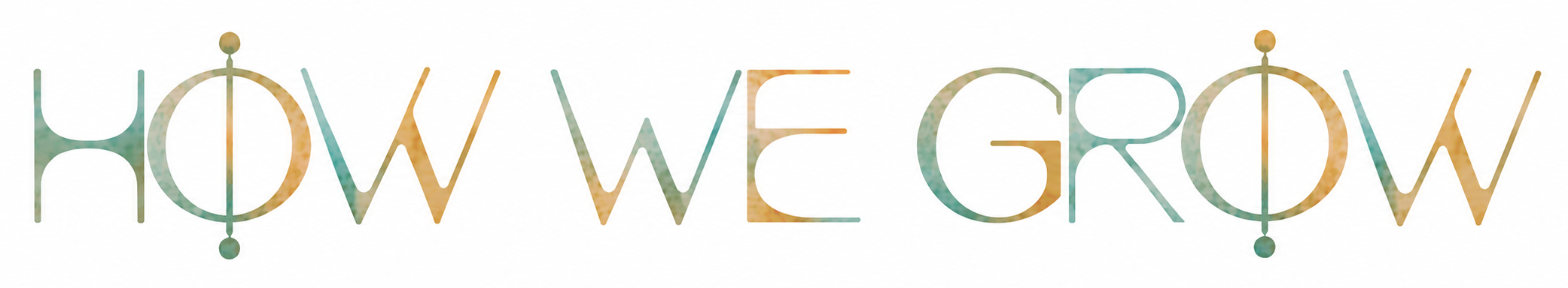 Stylized text saying "How We Grow" with a colorful, watercolor texture