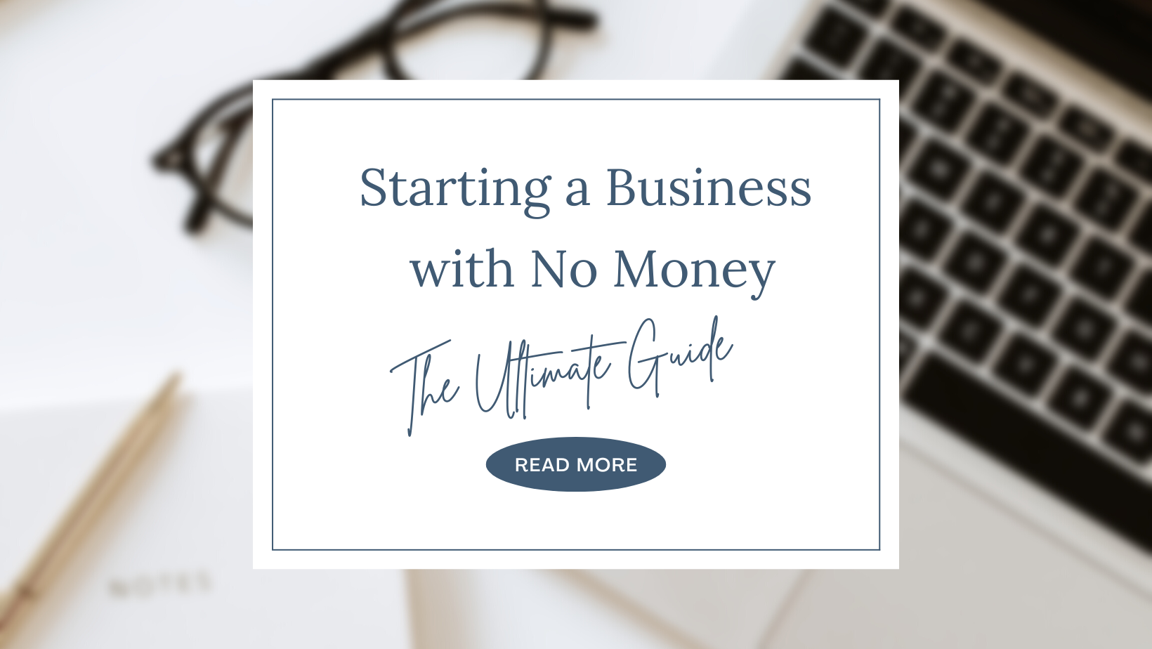Starting a Business with No Money: The Ultimate Guide
