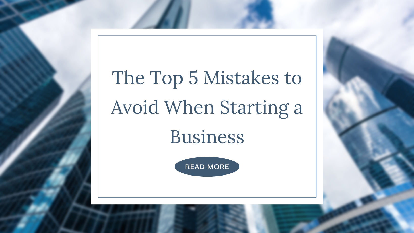 The Top 5 Mistakes to Avoid When Starting a Business