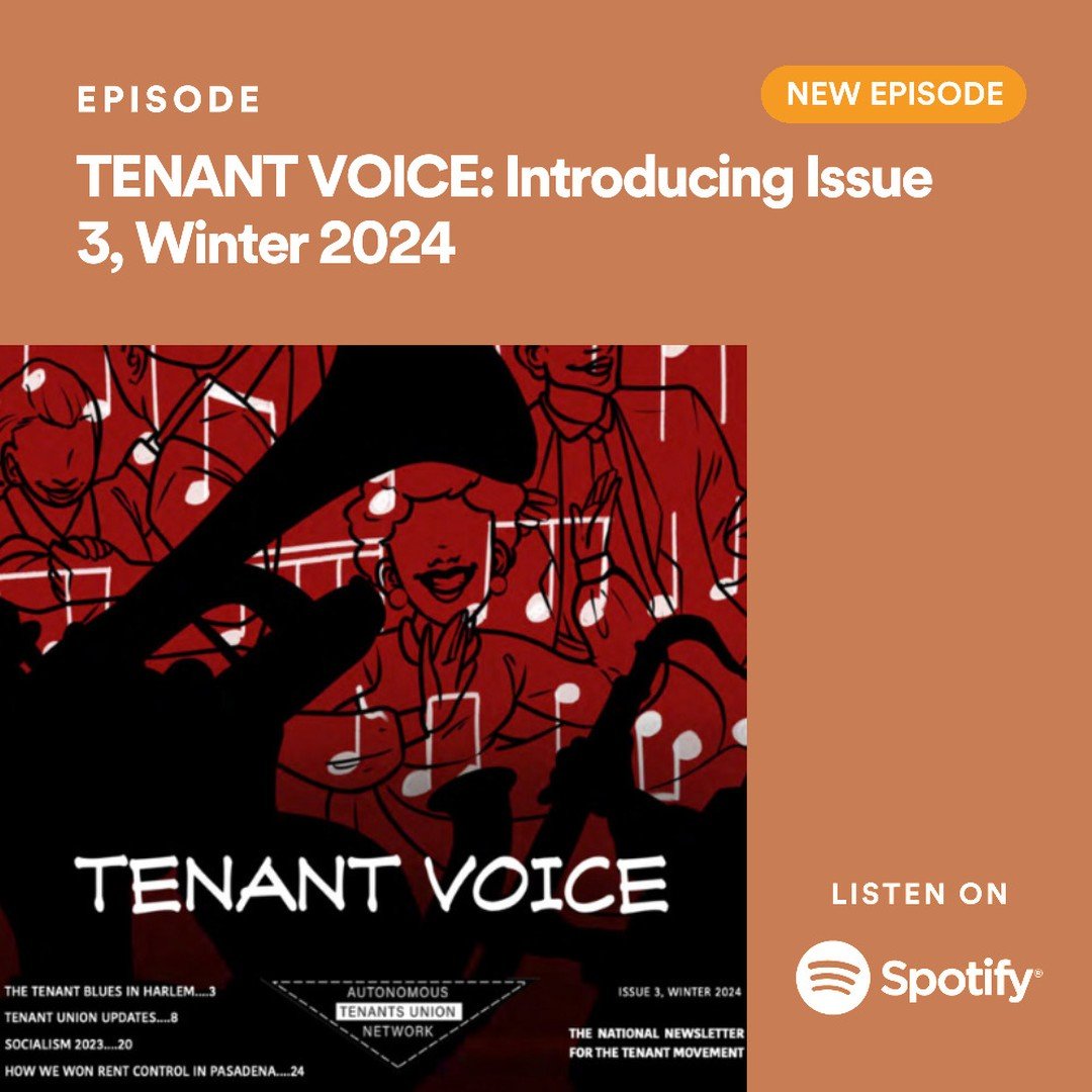 ATUN's TENANT VOICE is now on Spotify!

This newly released first episode is read by our beloved comrade and member of the Newsletter Team, Zach, and introduces Tenant Voice Issue 3, Winter 2024. Listen here: https://open.spotify.com/episode/6yI6kcAH