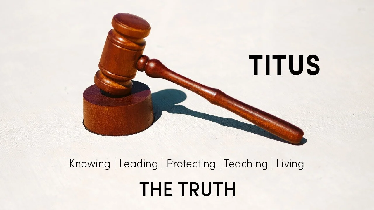 Titus: Knowing/Leading/Protecting/Teaching/Living the Truth