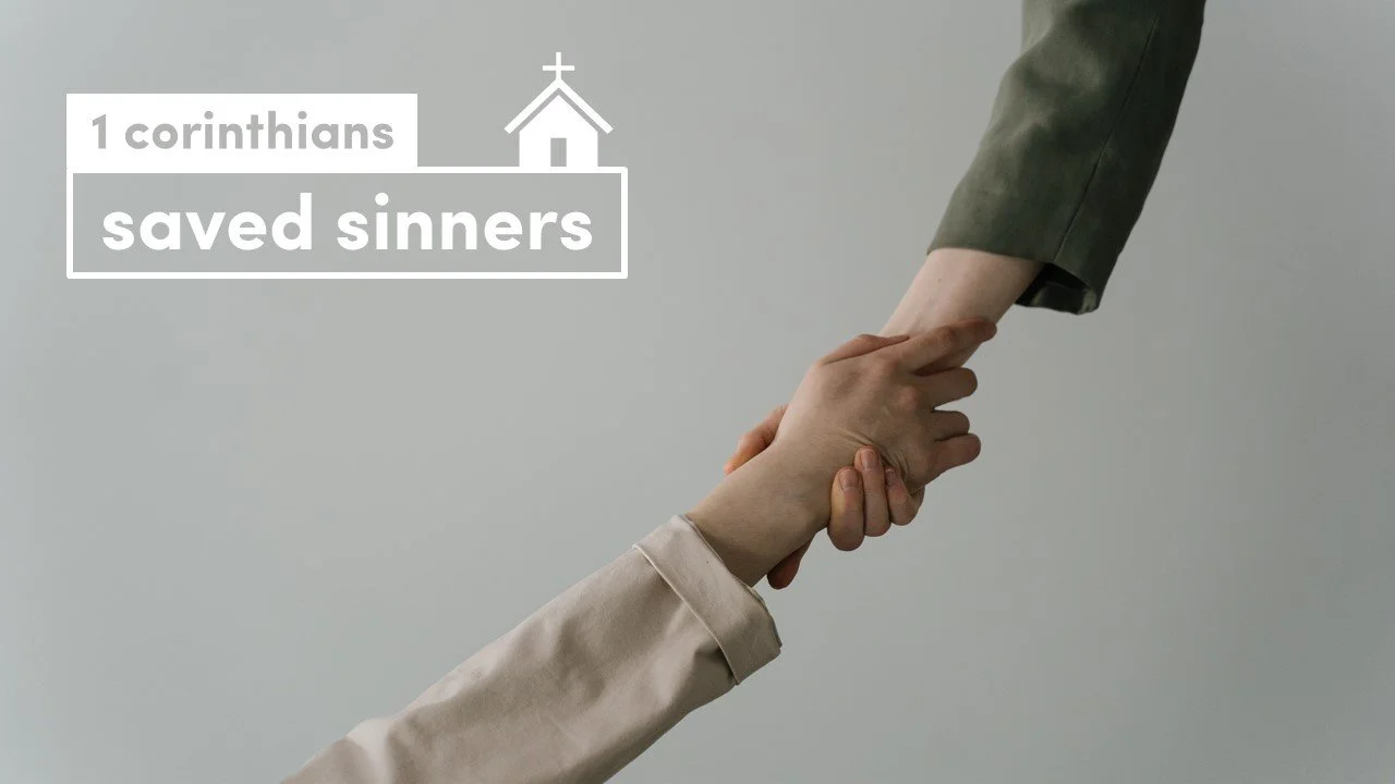 1 Corinthians: Saved Sinners