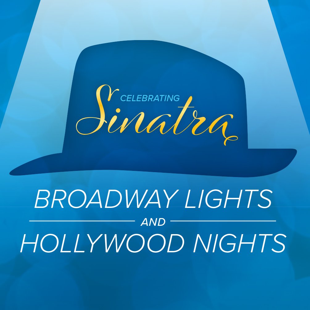 Celebrating Sinatra: Broadway Lights and Hollywood Nights