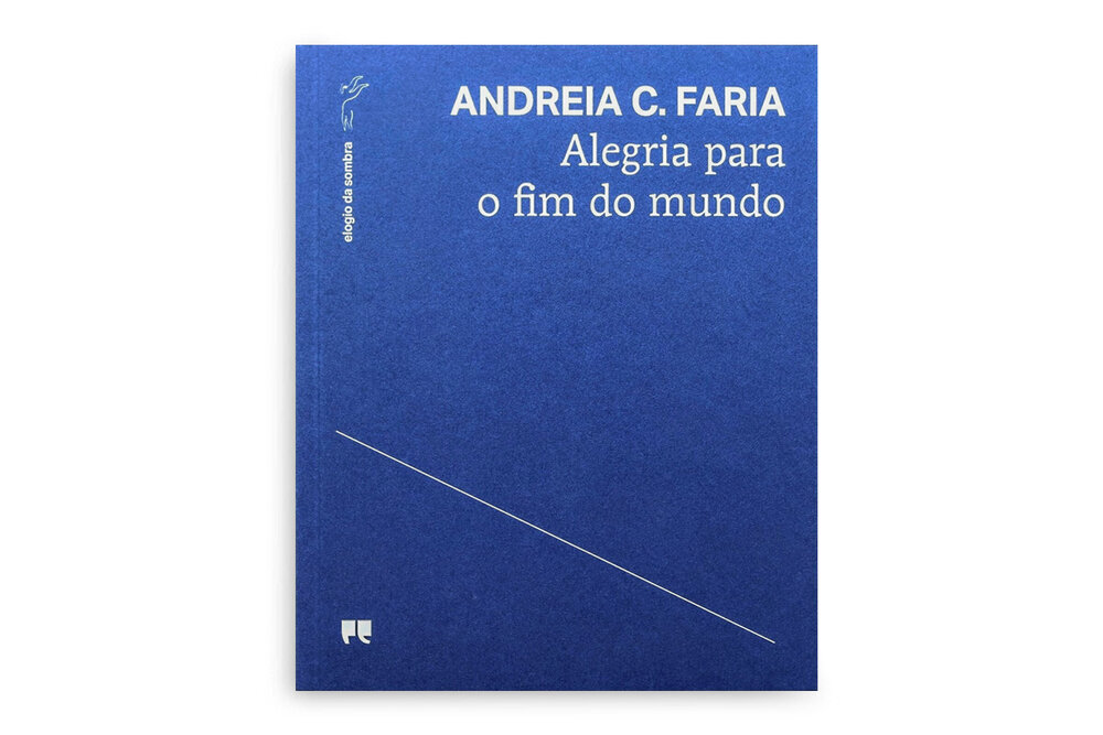 Alegria Para o Fim do Mundo - Andreia C. Faria