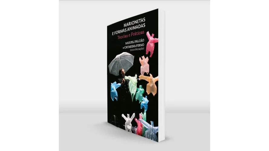 Marionetas e Formas Animadas - Miguel Falcão e Catarina Firmo (coord.)