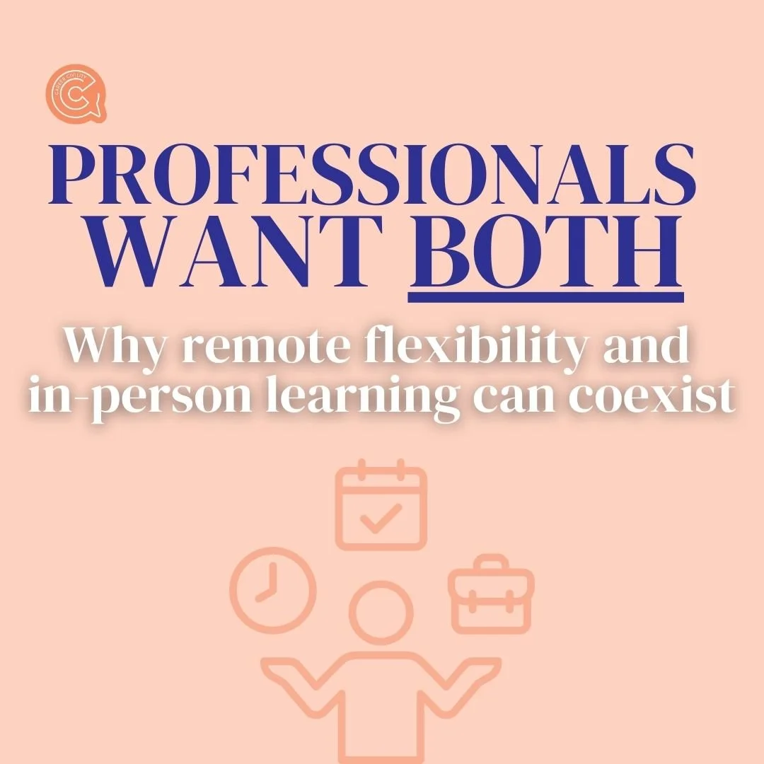Professionals Want Remote Work, But Still Crave In-Person Learning