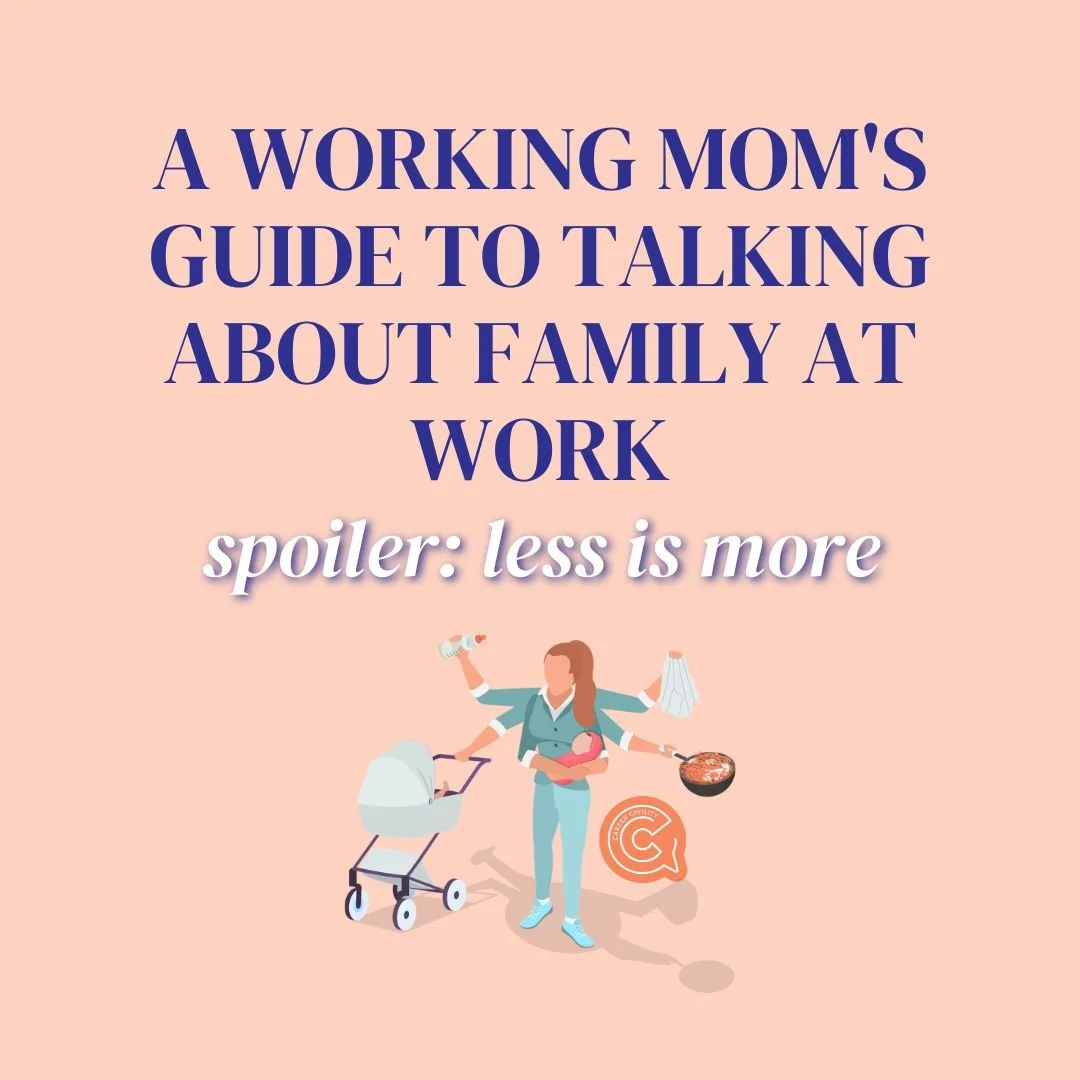 Less Is More: A Working Mom's Guide to Talking About Family at Work