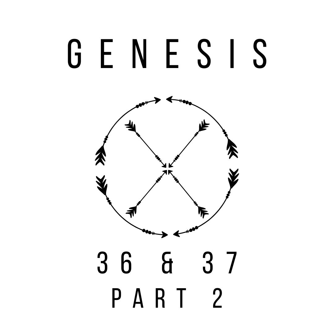 Genesis 36 &amp; 37 Part 2