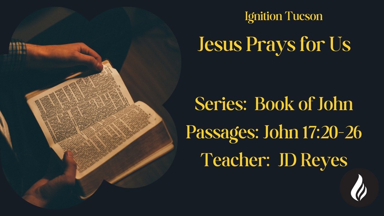 John 17:20-26 | Jesus Prays for Us | JD Reyes