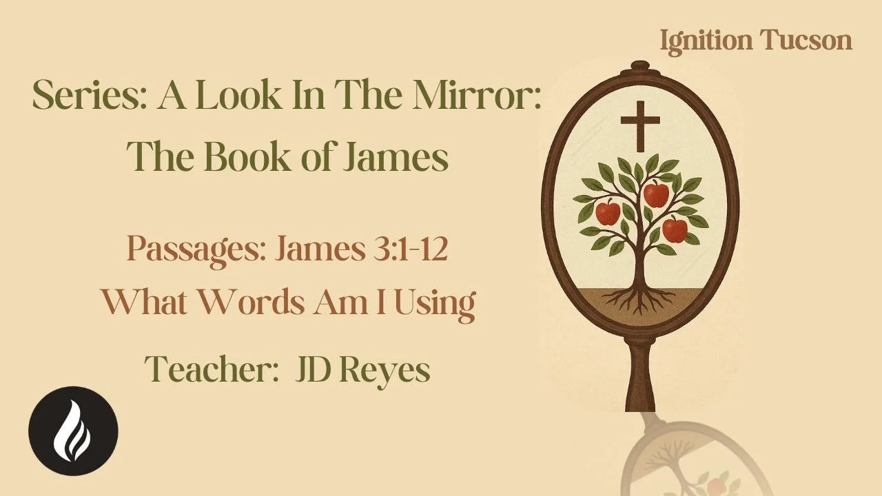 James: A Look In The Mirror | What Words Am I Using | James 3:1-12 | JD Reyes