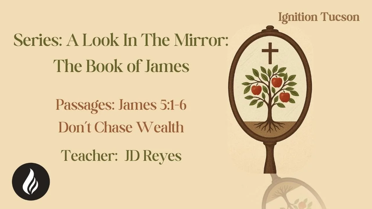 James: A Look In The Mirror | Don't Chase Wealth | James 5:1-6 | JD Reyes