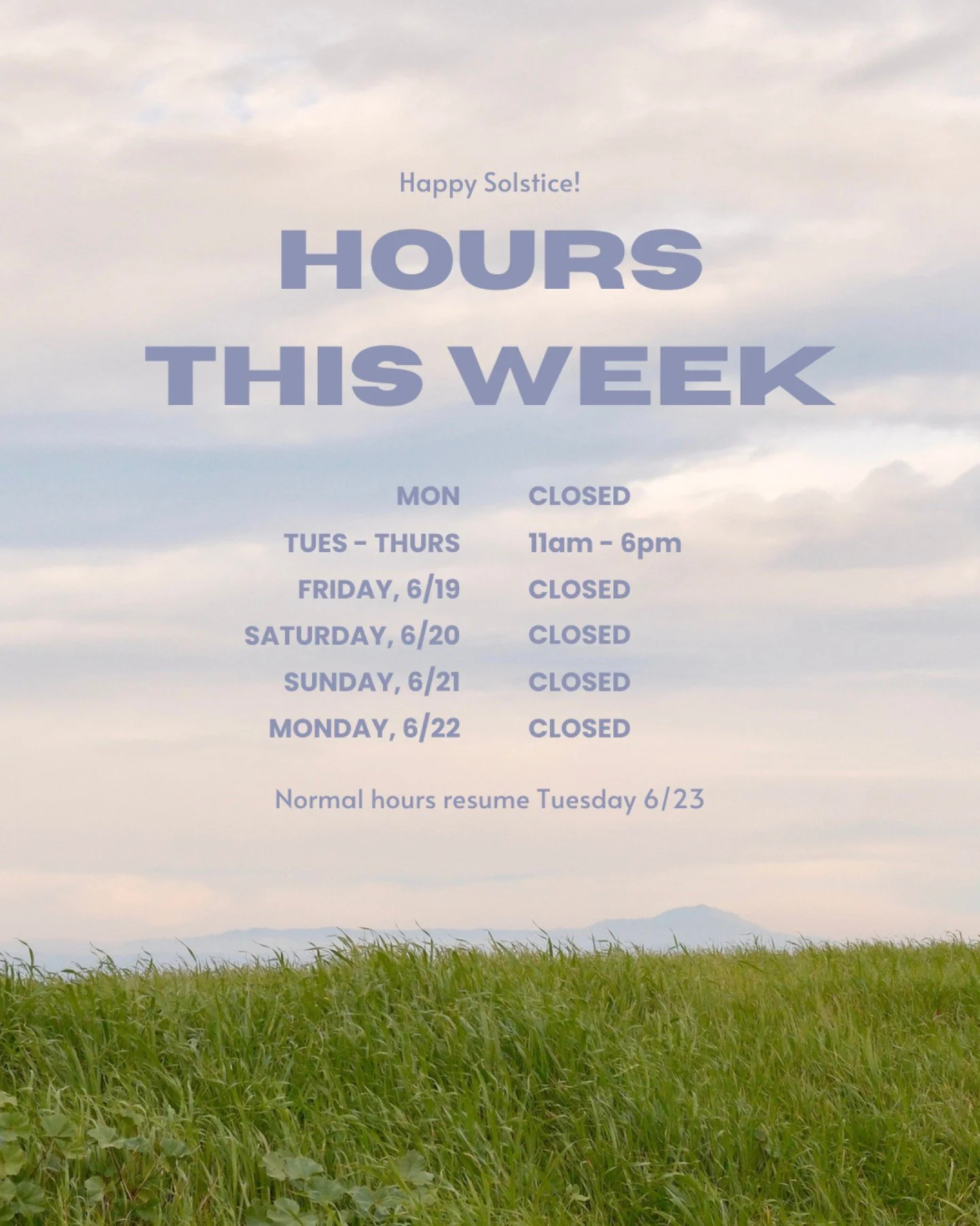 Happy Solstice Week 🌞 We'll be closed this weekend, Friday 6/19 - Sunday 6/21, but open for normal hours Tuesday - Thursday. Stop by to say hi before we head away for Solstice👋
